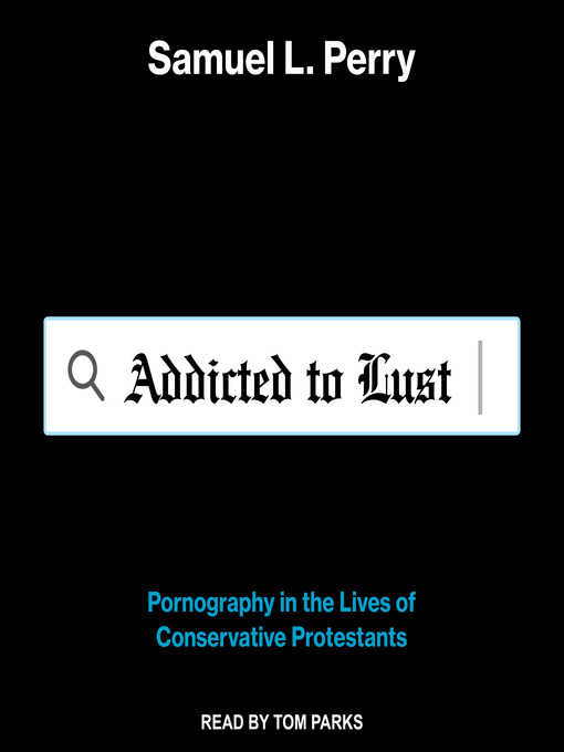 Title details for Addicted to Lust by Samuel L. Perry - Available